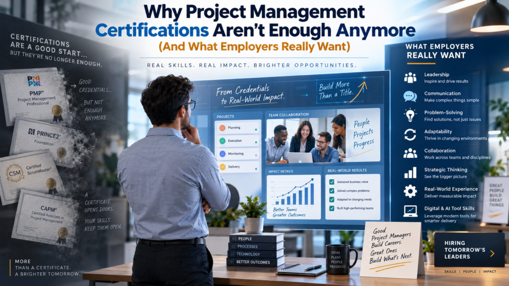 Why Project Management Certifications Aren't Enough Anymore (And What Employers Really Want)